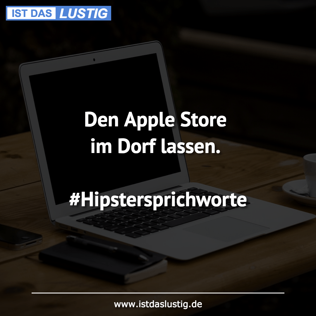 Lustiger BilderSpruch - Den Apple Store im Dorf lassen....