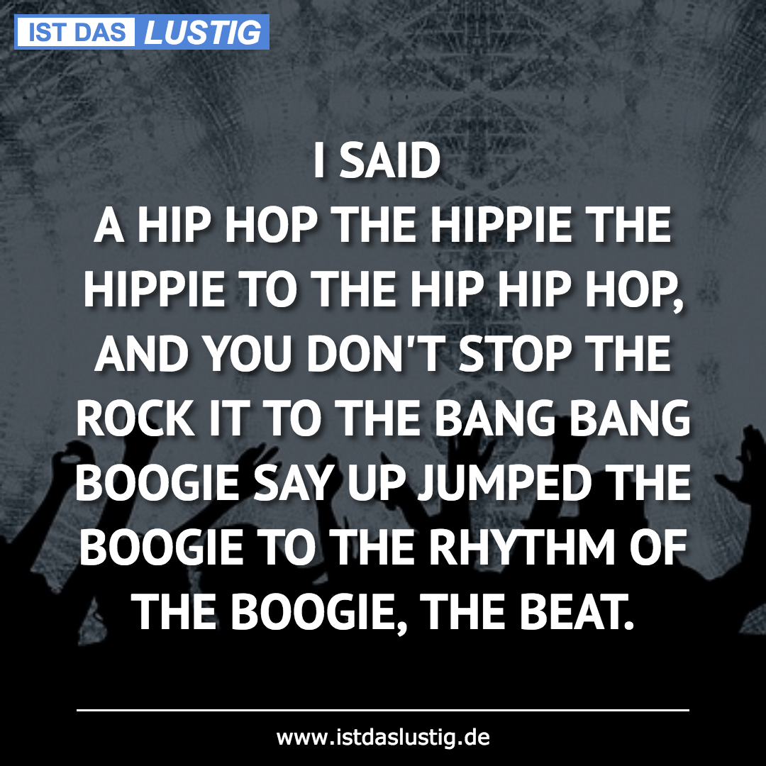 Lustiger BilderSpruch - I SAID A HIP HOP THE HIPPIE THE HIPPIE TO THE H...